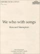 We Who With Songs SATB, Organ