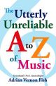 Utterly Unreliable A Z Of Music