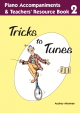Tricks To Tunes Piano Accompaniment & Teacher's Bk 2