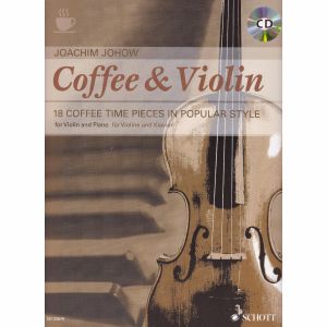 Coffee & Violin: 18 Coffee Time Pieces in Popular Style Joachim Johow Violin Piano