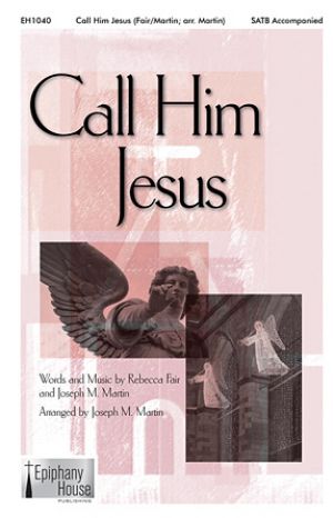 CALL HIM JESUS SATB