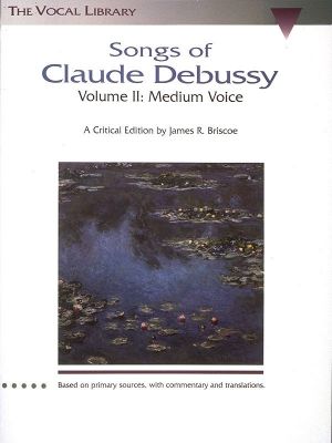 Songs of Claude Debussy - Volume II Medium Voice