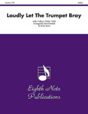 Loudly Let the Trumpet Bray (from Iolanthe)