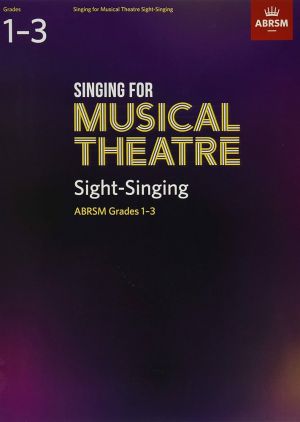 Singing for Musical Theatre Sight Singing Grades 1-3