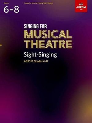 Singing for Musical Theatre Sight Singing Grades 6-8