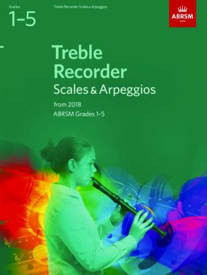 Treble Recorder Scales and Arpeggios Grades 1-5
