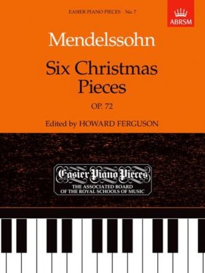 Mendelssohn - Six Christmas Pieces Opus 72 -  Piano Solo  ABRSM 9781854722324
