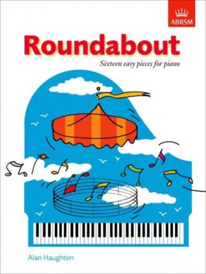 Roundabout: 16 Easy Pieces for Piano - Alan Haughton - ABRSM 9781854726643