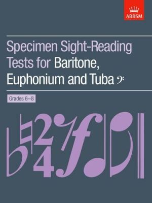 Specimen Sight-Reading Tests for Baritone, Euphonium and Tuba Grades 6-8