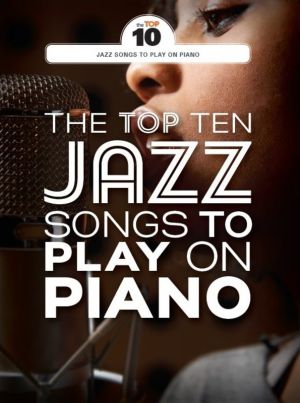 The Top 10 Jazz Songs to Play on Piano