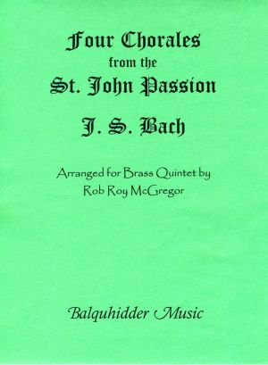 Four Chorales from St Johns Passion for Brass Quintet