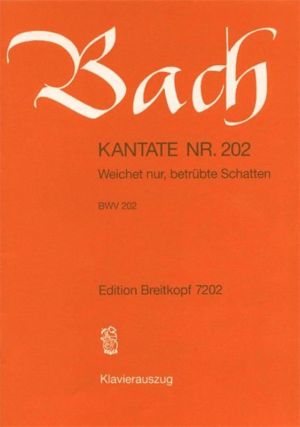 Cantata BWV 202 Weichet nur, betruebte Schatten