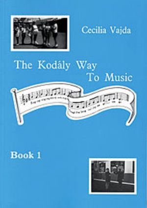 The Kodaly Way To Music Vol. 1