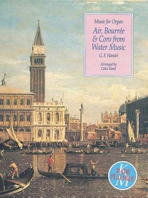 Air, Bourree and Coro from Water Music for Organ