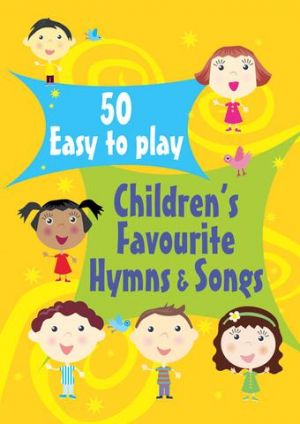 50 Easy Childrens Favourite Hymn & Song