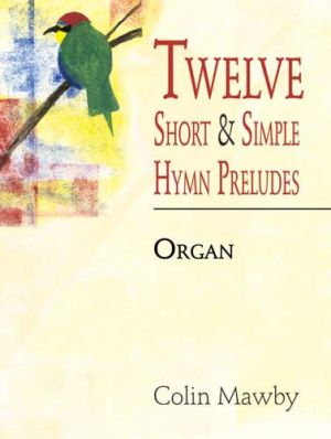 12 Short & Simple Hymn Preluds