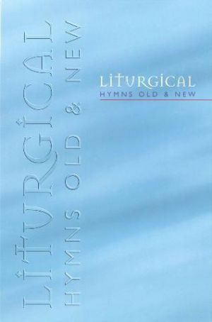 Liturgical Hymns Old & New