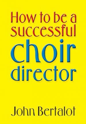 How To Be A Success Choir Director