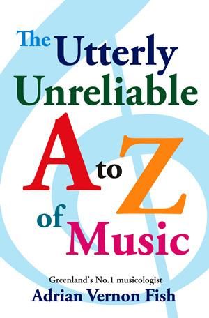 Utterly Unreliable A Z Of Music