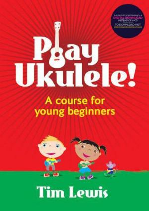 Play Ukulele! A Course for Young Beginners - Book & CD