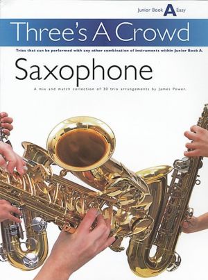 Three's A Crowd Junior Book A Easy - Saxophone
