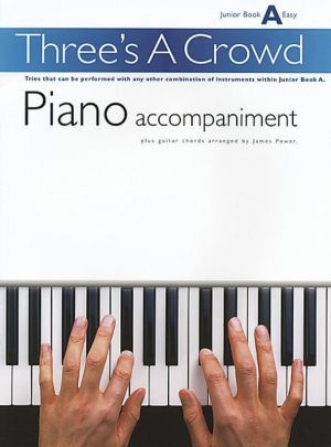Three's A Crowd Junior Book A Easy - Piano Accompaniment