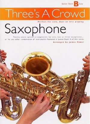 Three's A Crowd Junior Book B Easy - Saxophone