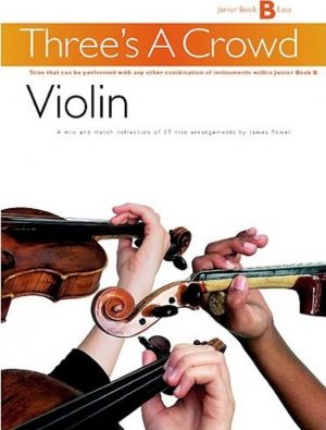 Three's A Crowd Junior Book B Easy - Violin