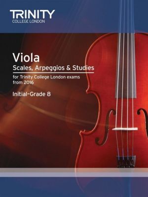 Trinity Viola Scales, Arpeggios & Studies Initial-Gr 8 from 2016