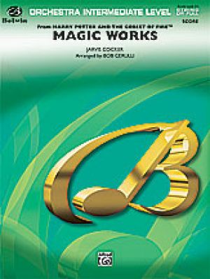 Magic Works (from <I>Harry Potter and the Goblet of Fire</I>