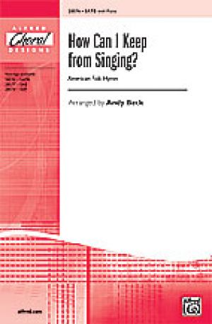 How Can I Keep from Singing? SATB