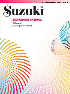 Suzuki Recorder School Sop/Alto Accomp Vol 6