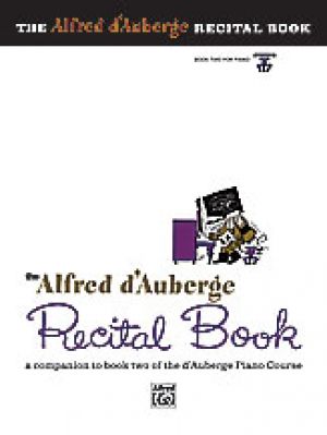 Alfred dAuberge Piano Course: Recital Book 2