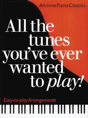 All The Tunes you've Ever Wanted to Play Book 1