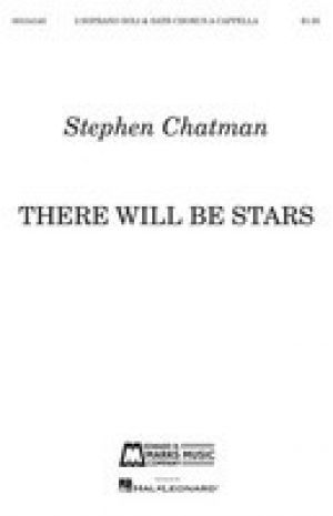 THERE WILL BE STARS SATB A CAPPELLA