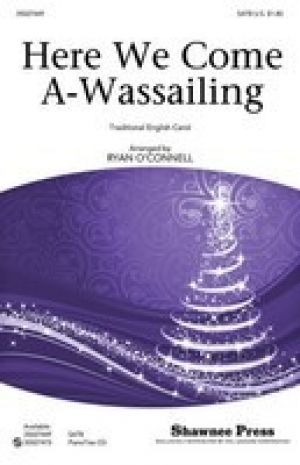 HERE WE COME A-WASSAILING SATB