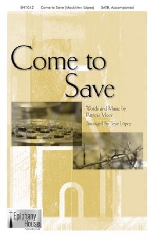 COME TO SAVE SATB