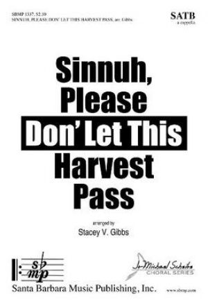 SINNUH PLEASE DON LET THIS HARVEST PASS SATB A