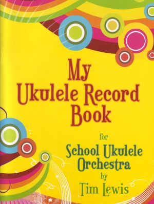 My Ukulele Record Book for School Ukulele Orchestra